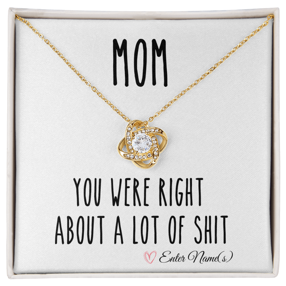 Mom, You Were Right About A Lot Of Shit Funny Gift For Mothers Day Love Knot Necklace