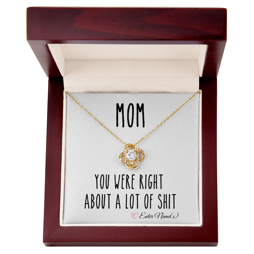 Mom, You Were Right About A Lot Of Shit Funny Gift For Mothers Day Love Knot Necklace