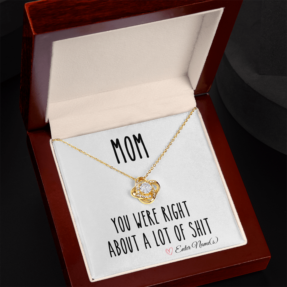 Mom, You Were Right About A Lot Of Shit Funny Gift For Mothers Day Love Knot Necklace
