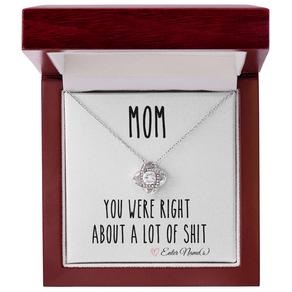 Mom, You Were Right About A Lot Of Shit Funny Gift For Mothers Day Love Knot Necklace