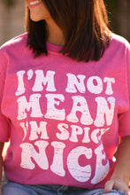 Load image into Gallery viewer, I’m Not Mean I’m Spicy Nice Tee
