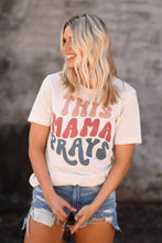 Load image into Gallery viewer, This Mama Prays Tee
