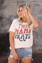 Load image into Gallery viewer, This Mama Prays Tee
