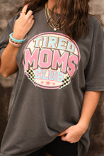 Load image into Gallery viewer, Tired Moms Club Tee
