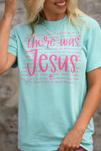 Load image into Gallery viewer, There Was Jesus Tee
