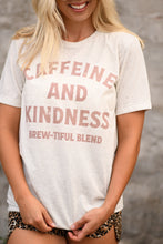 Load image into Gallery viewer, Caffeine And Kindness Tee
