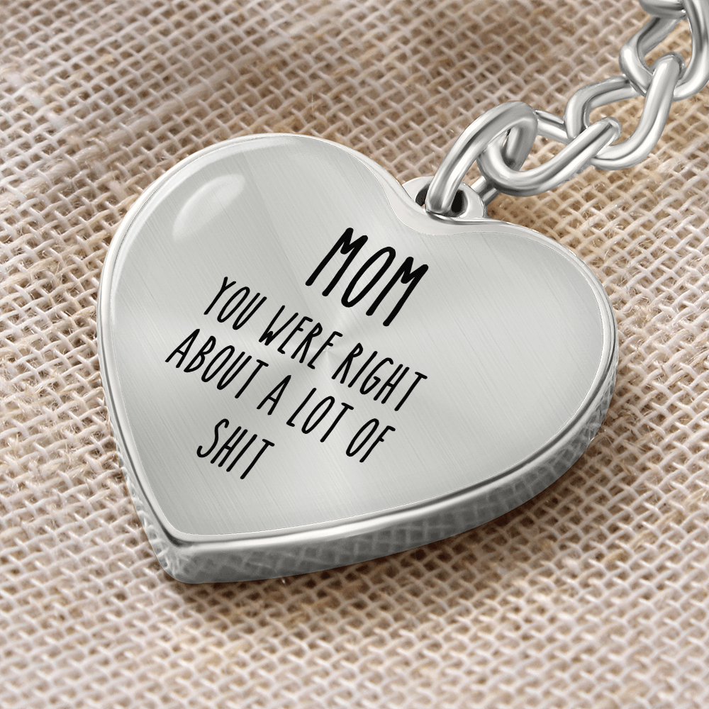 Mom, You Were Right About A lot Of Shit Personalized Keychain