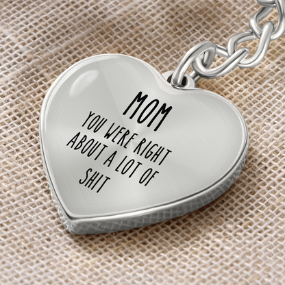 Mom, You Were Right About A lot Of Shit Personalized Keychain