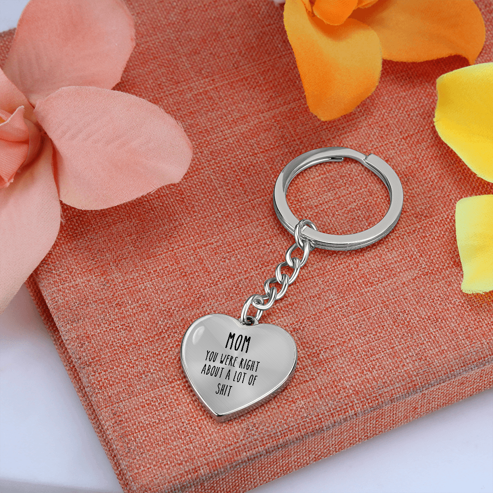 Mom, You Were Right About A lot Of Shit Personalized Keychain
