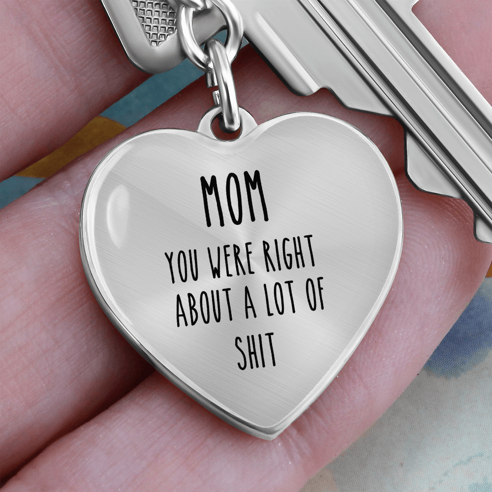 Mom, You Were Right About A lot Of Shit Personalized Keychain
