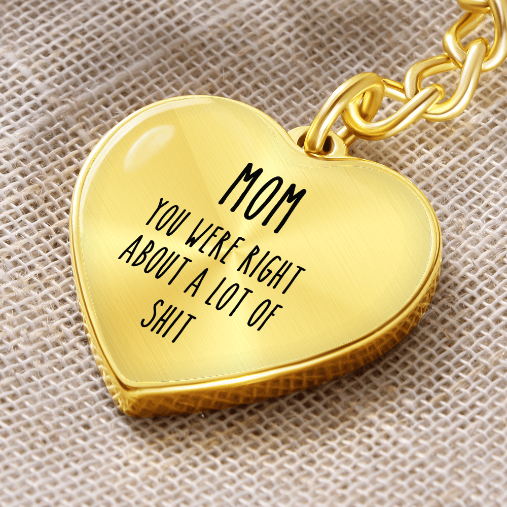 Mom, You Were Right About A lot Of Shit Personalized Keychain