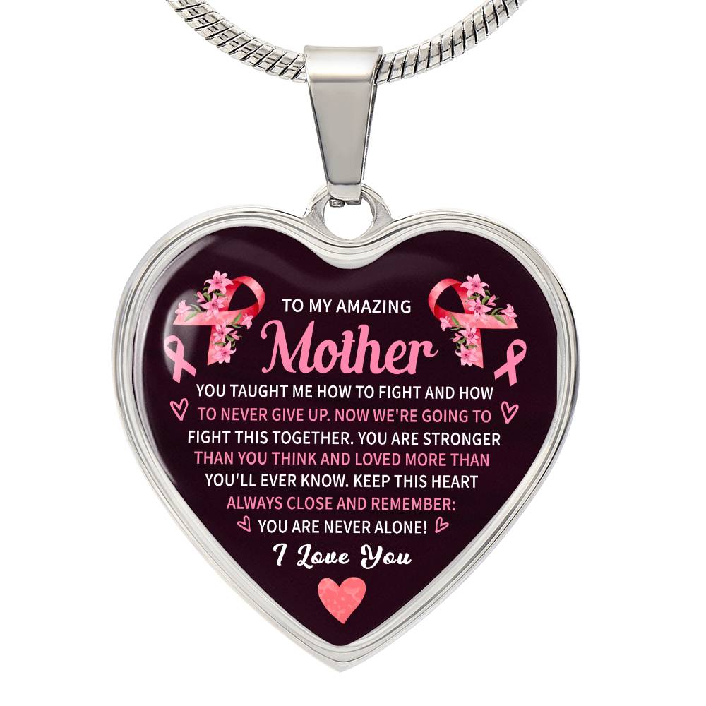 To My Amazing Mother You Are Never Alone I Love You Breast Cancer Awareness Support Heart Pendant