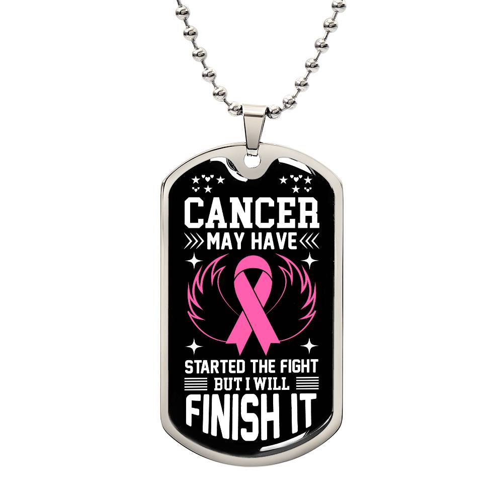 Cancer May Have Started The Fight But I Will Finish It Breast Cancer Support Dog Tag