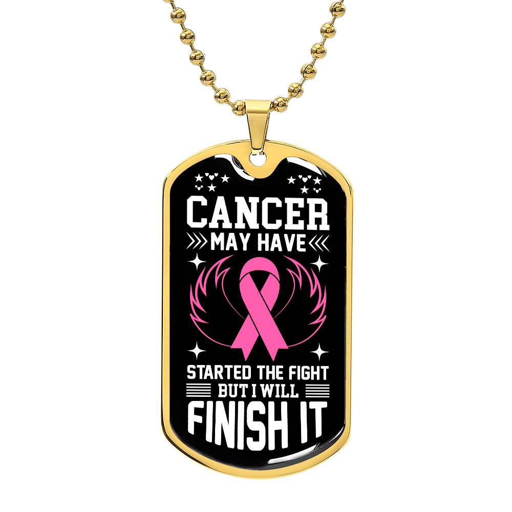 Cancer May Have Started The Fight But I Will Finish It Breast Cancer Support Dog Tag