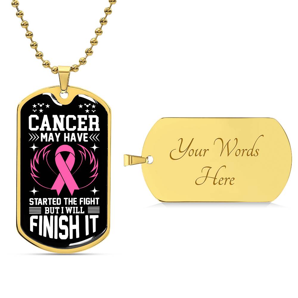 Cancer May Have Started The Fight But I Will Finish It Breast Cancer Support Dog Tag