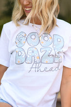 Load image into Gallery viewer, Good Daze Ahead Tee
