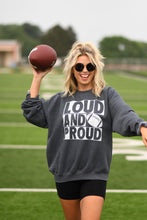 Load image into Gallery viewer, Loud And Proud Football Sweatshirts/Tees
