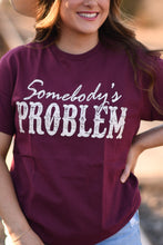 Load image into Gallery viewer, Somebody’s Problem Tee
