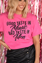 Load image into Gallery viewer, Good Taste In Music Bad Taste In Men Tee
