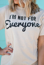 Load image into Gallery viewer, I’m Not For Everyone Tee
